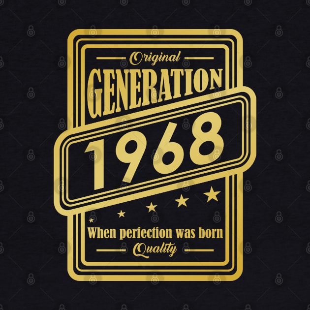 Original Generation 1968, When perfection was born Quality! by variantees